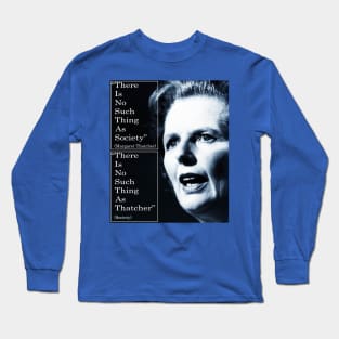 Thatcher quote - no such thing as society Long Sleeve T-Shirt